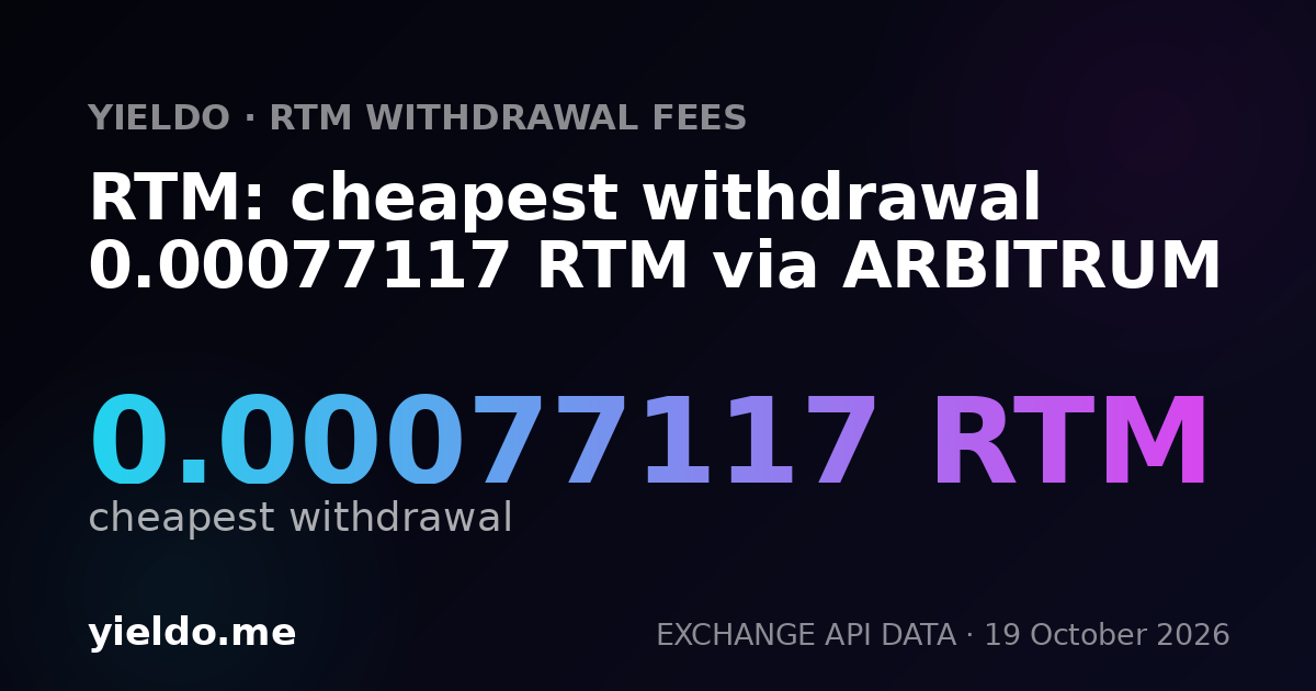 RTM: cheapest withdrawal 0.00077117 RTM via ARBITRUM