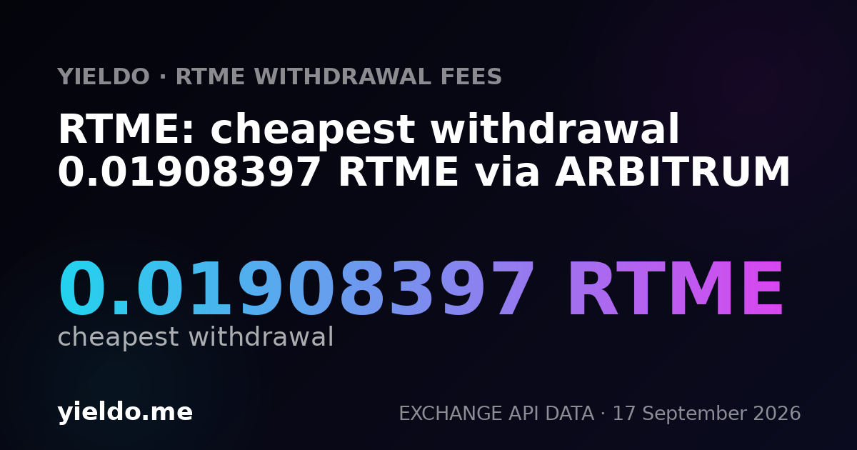RTME: cheapest withdrawal 0.01908397 RTME via ARBITRUM