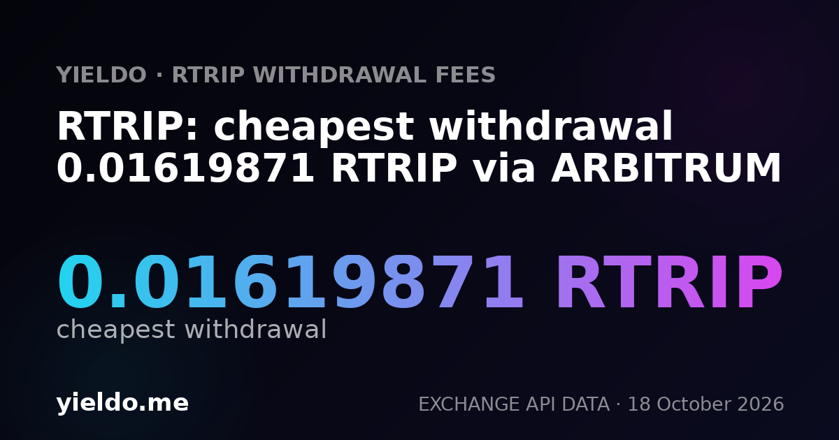 RTRIP: cheapest withdrawal 0.01619871 RTRIP via ARBITRUM