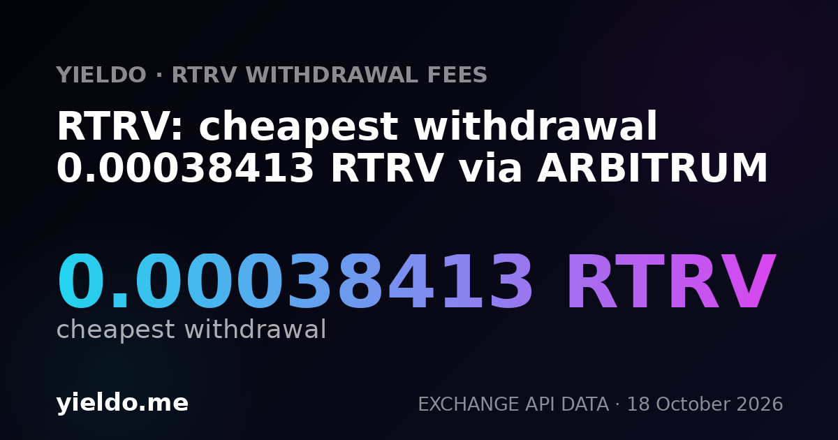 RTRV: cheapest withdrawal 0.00038413 RTRV via ARBITRUM