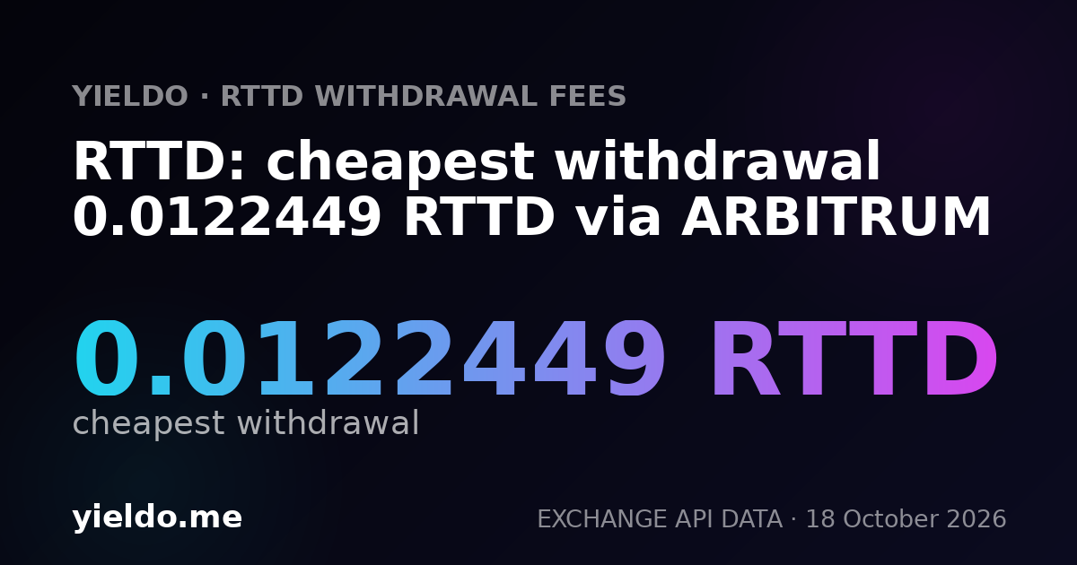 RTTD: cheapest withdrawal 0.0122449 RTTD via ARBITRUM