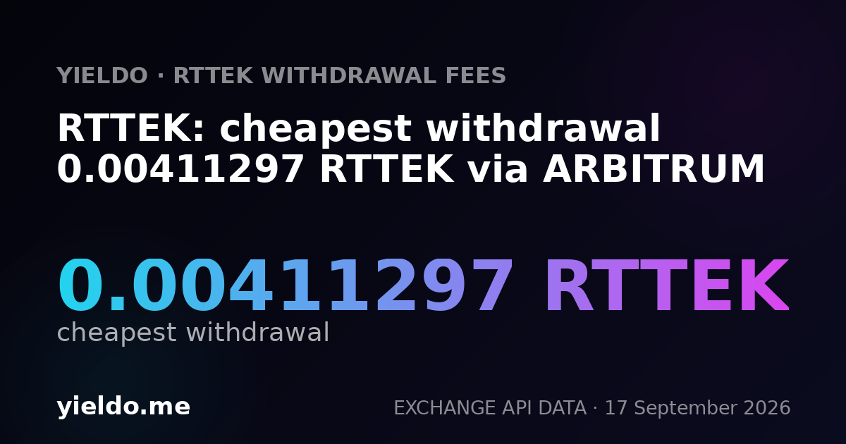 RTTEK: cheapest withdrawal 0.00411297 RTTEK via ARBITRUM