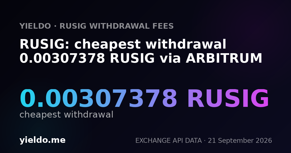RUSIG: cheapest withdrawal 0.00307378 RUSIG via ARBITRUM