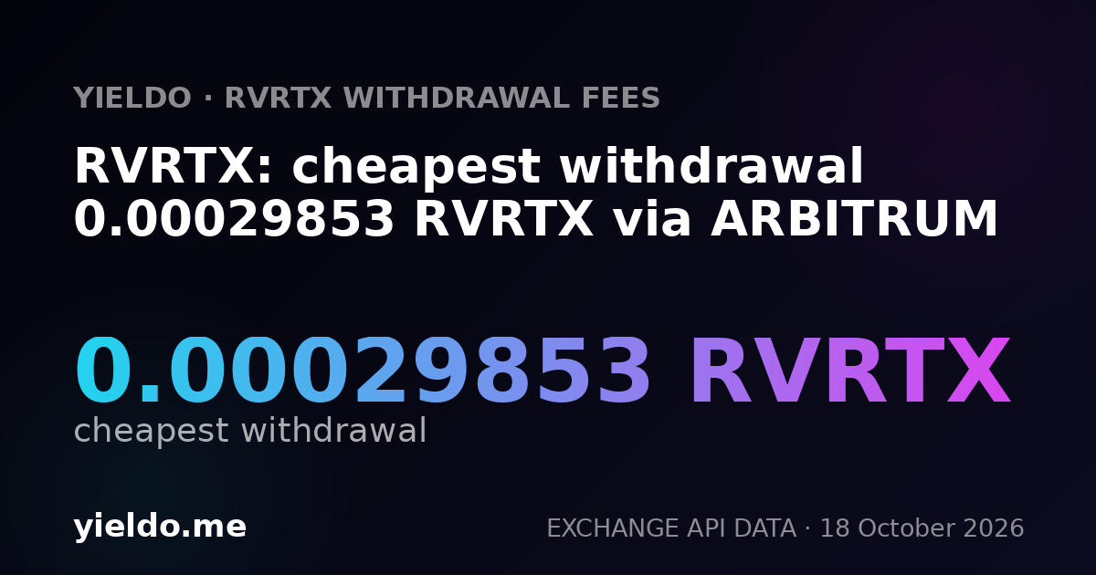 RVRTX: cheapest withdrawal 0.00029853 RVRTX via ARBITRUM