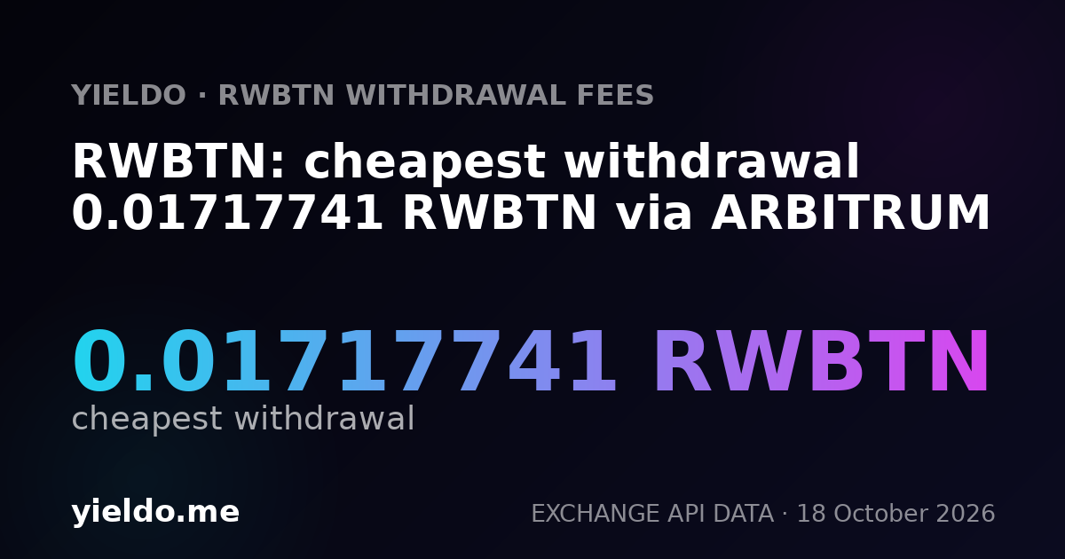 RWBTN: cheapest withdrawal 0.01717741 RWBTN via ARBITRUM