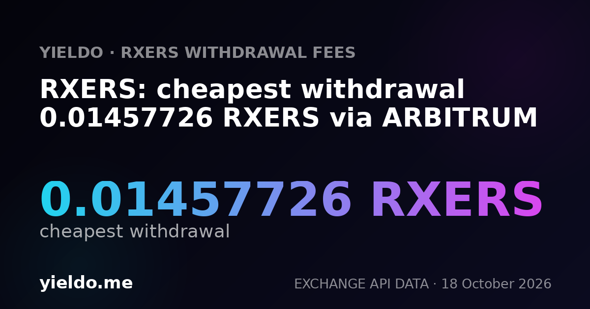 RXERS: cheapest withdrawal 0.01457726 RXERS via ARBITRUM
