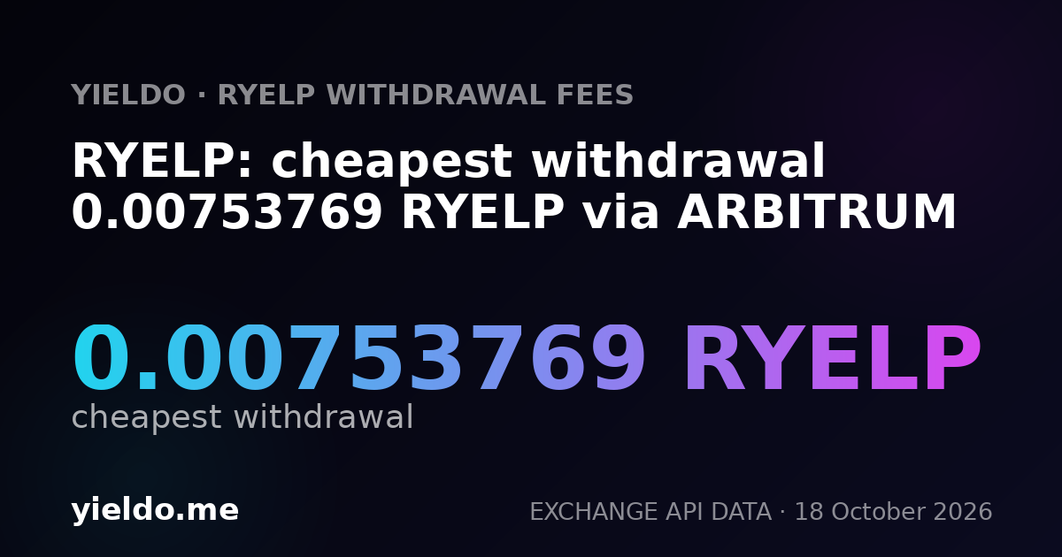 RYELP: cheapest withdrawal 0.00753769 RYELP via ARBITRUM