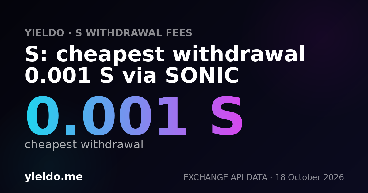 S: cheapest withdrawal 0.001 S via SONIC