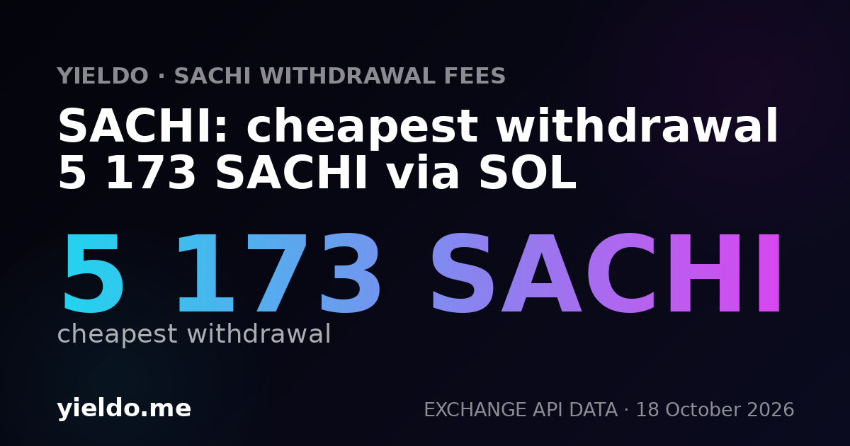 SACHI: cheapest withdrawal 5 173 SACHI via SOL
