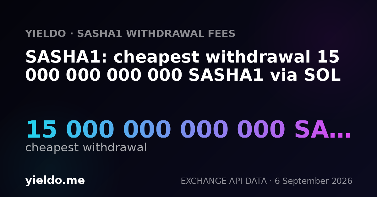 SASHA1: cheapest withdrawal 15 000 000 000 000 SASHA1 via SOL