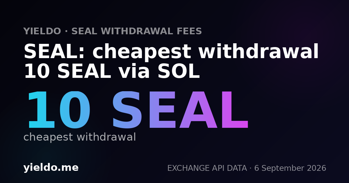 SEAL: cheapest withdrawal 10 SEAL via SOL
