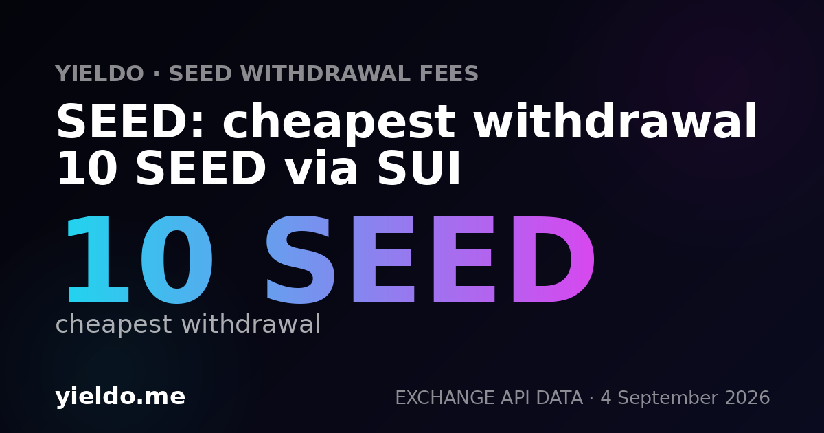 SEED: cheapest withdrawal 10 SEED via SUI