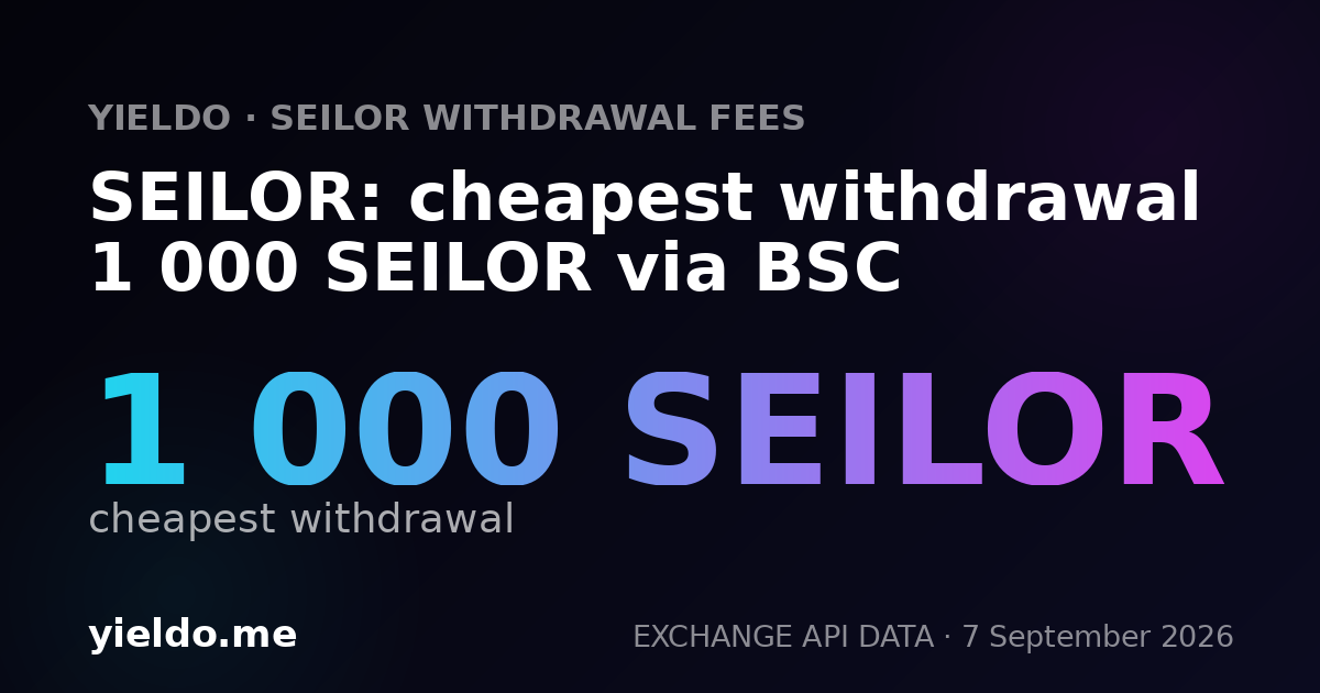 SEILOR: cheapest withdrawal 1 000 SEILOR via BSC