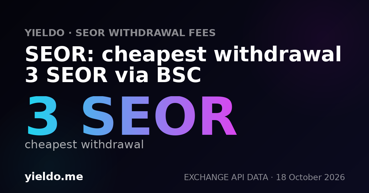 SEOR: cheapest withdrawal 3 SEOR via BSC
