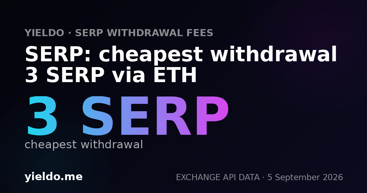 SERP: cheapest withdrawal 3 SERP via ETH