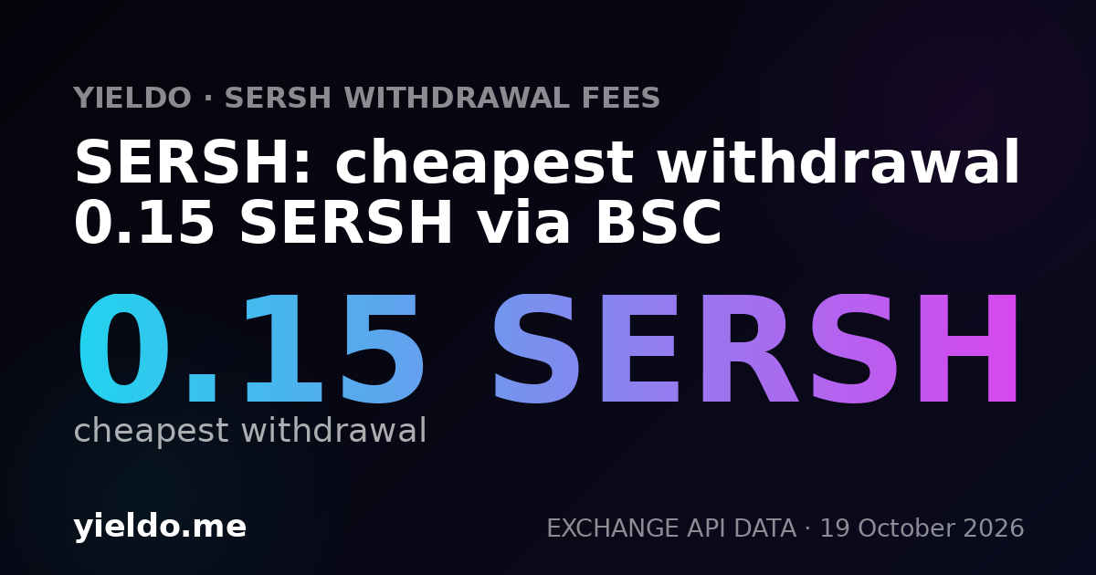 SERSH: cheapest withdrawal 0.15 SERSH via BSC
