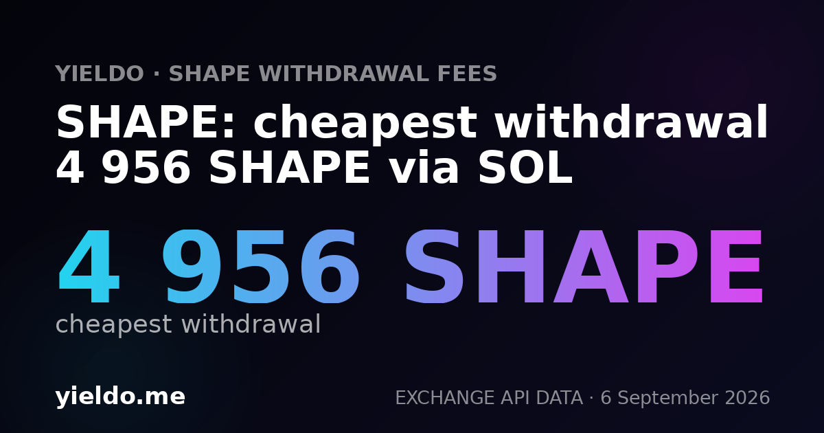 SHAPE: cheapest withdrawal 4 956 SHAPE via SOL