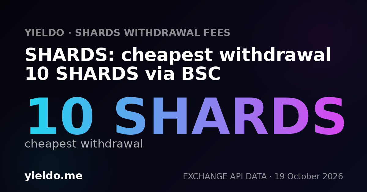 SHARDS: cheapest withdrawal 10 SHARDS via BSC