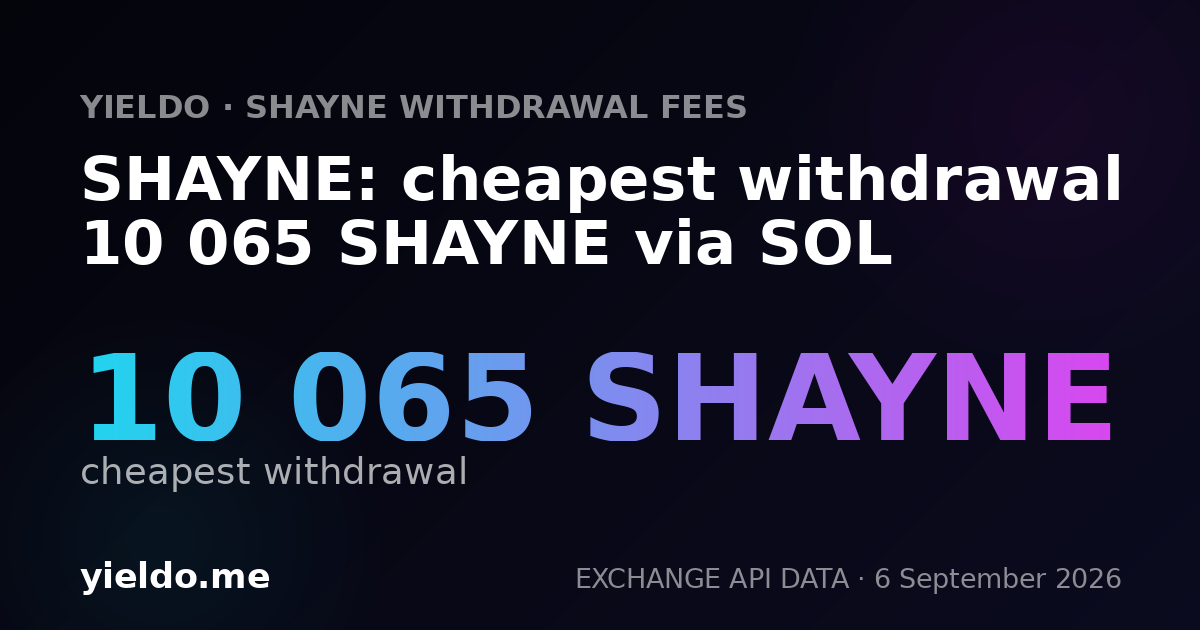 SHAYNE: cheapest withdrawal 10 065 SHAYNE via SOL