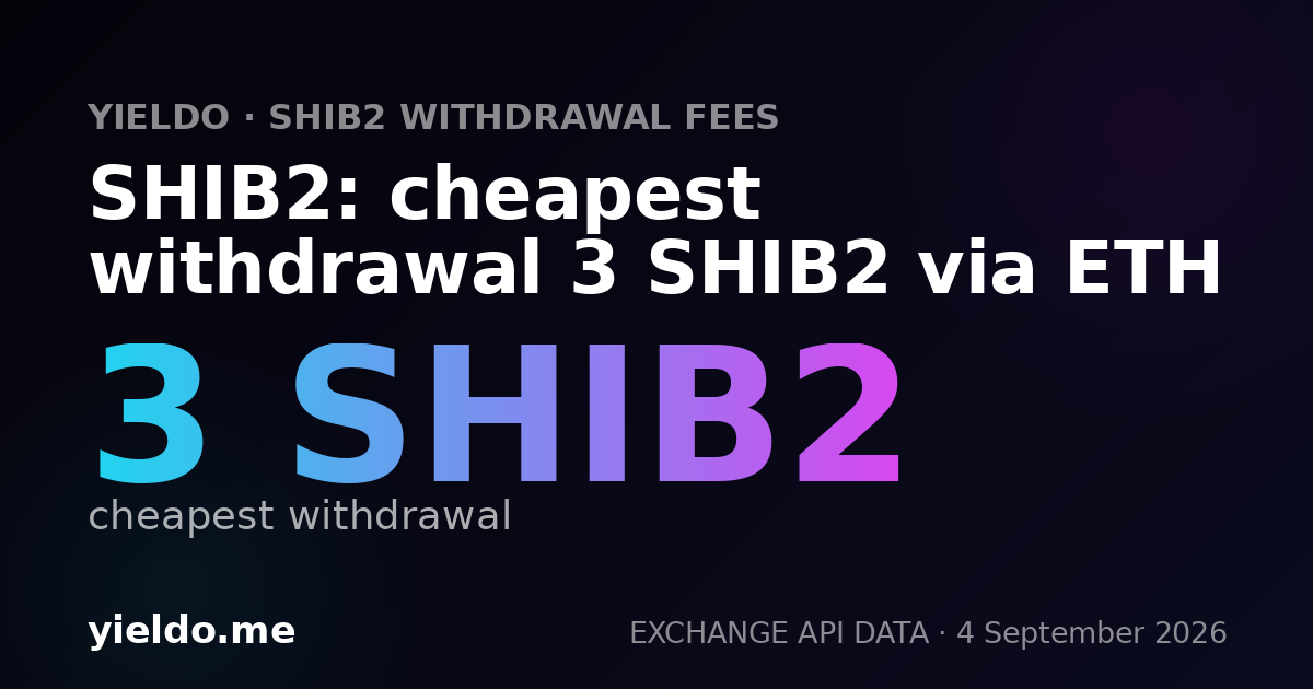 SHIB2: cheapest withdrawal 3 SHIB2 via ETH