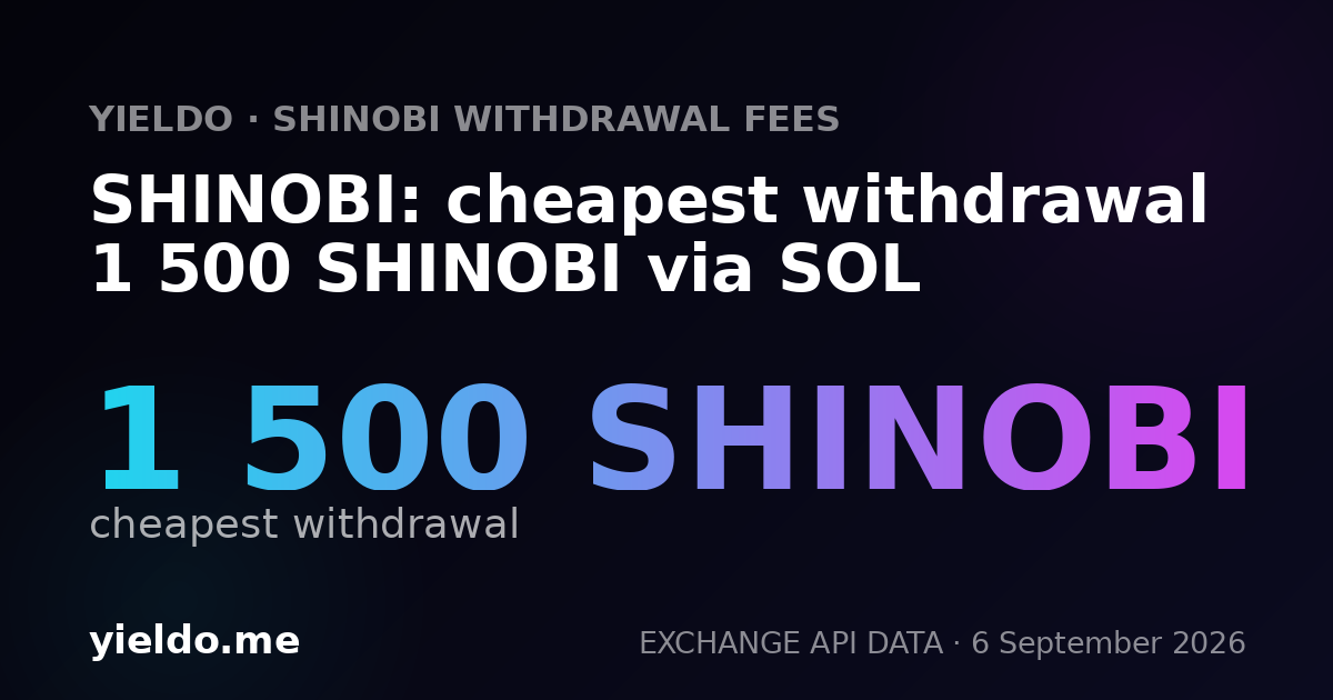 SHINOBI: cheapest withdrawal 1 500 SHINOBI via SOL