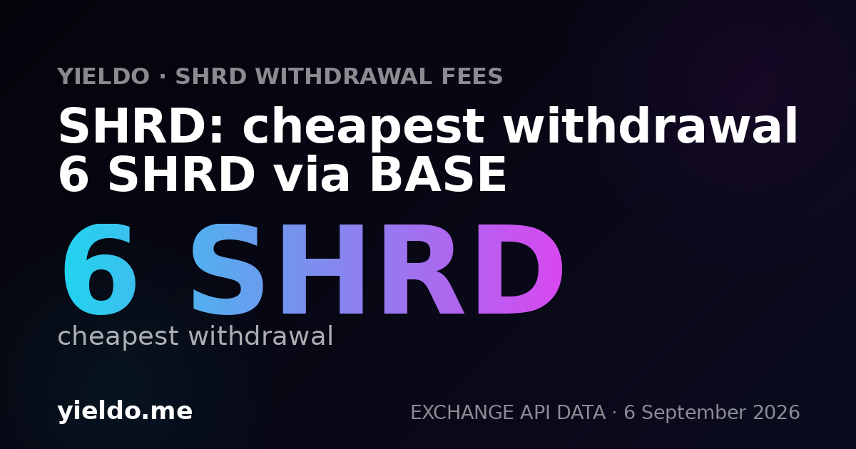 SHRD: cheapest withdrawal 6 SHRD via BASE