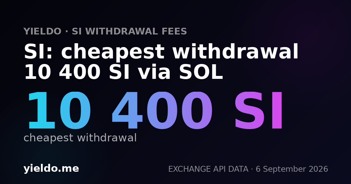 SI: cheapest withdrawal 10 400 SI via SOL