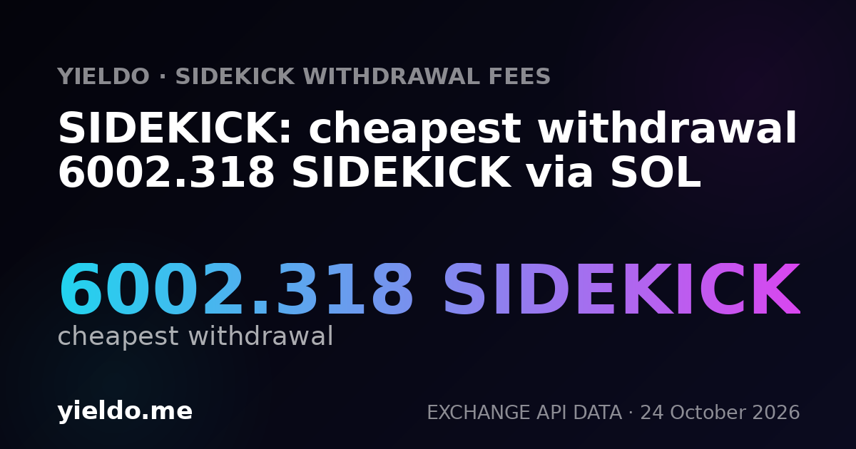 SIDEKICK: cheapest withdrawal 5992.477 SIDEKICK via SOL