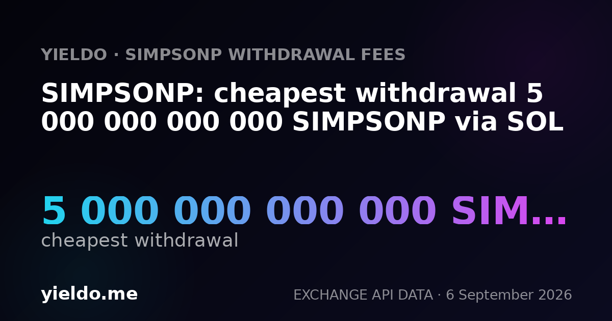 SIMPSONP: cheapest withdrawal 5 000 000 000 000 SIMPSONP via SOL
