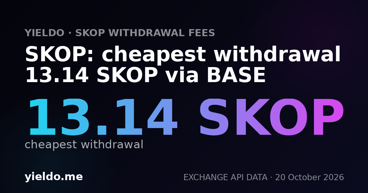 SKOP: cheapest withdrawal 13.14 SKOP via BASE