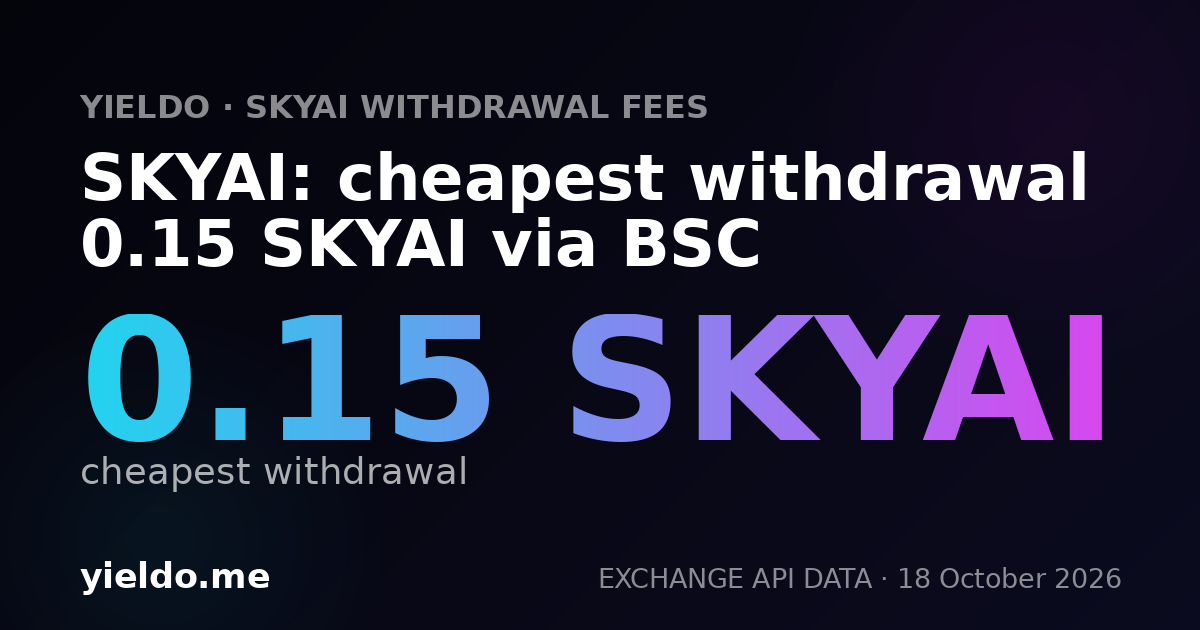 SKYAI: cheapest withdrawal 0.15 SKYAI via BSC
