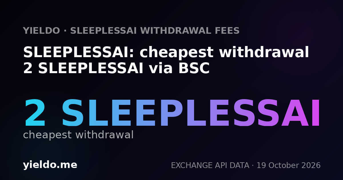SLEEPLESSAI: cheapest withdrawal 2 SLEEPLESSAI via BSC