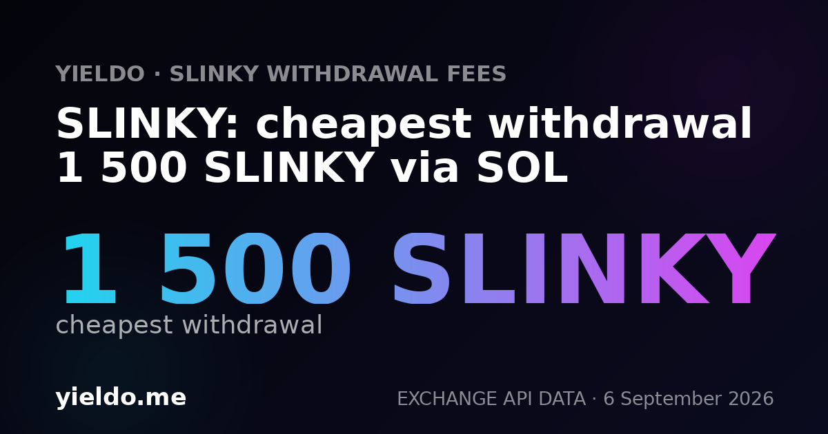 SLINKY: cheapest withdrawal 1 500 SLINKY via SOL