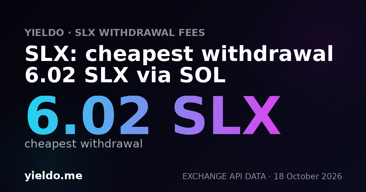 SLX: cheapest withdrawal 6.07 SLX via SOL