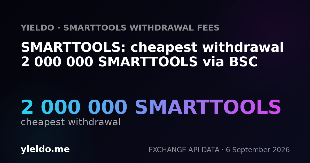 SMARTTOOLS: cheapest withdrawal 2 000 000 SMARTTOOLS via BSC