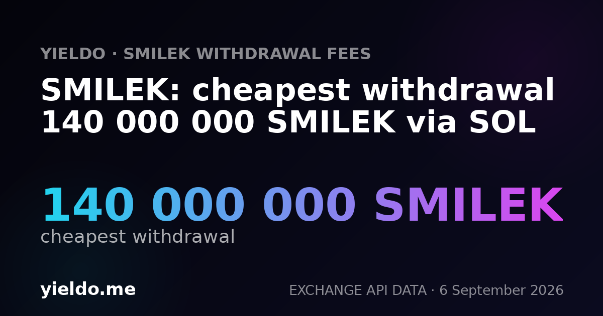SMILEK: cheapest withdrawal 140 000 000 SMILEK via SOL