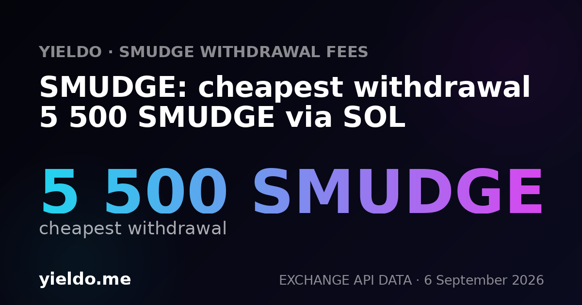 SMUDGE: cheapest withdrawal 5 500 SMUDGE via SOL