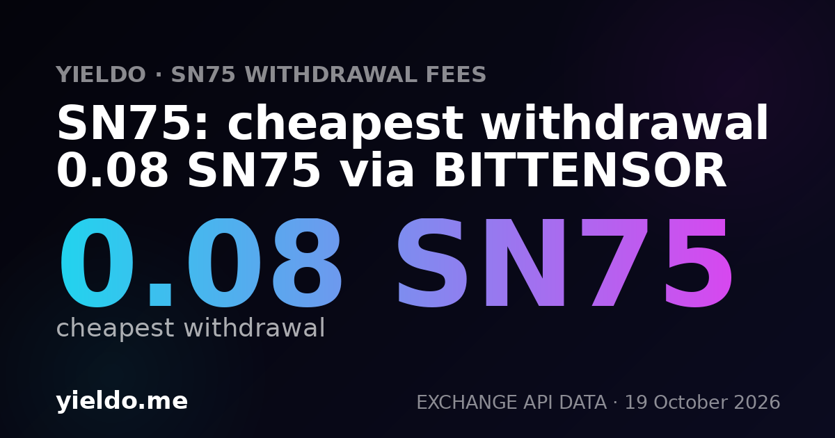SN75: cheapest withdrawal 0.08 SN75 via BITTENSOR