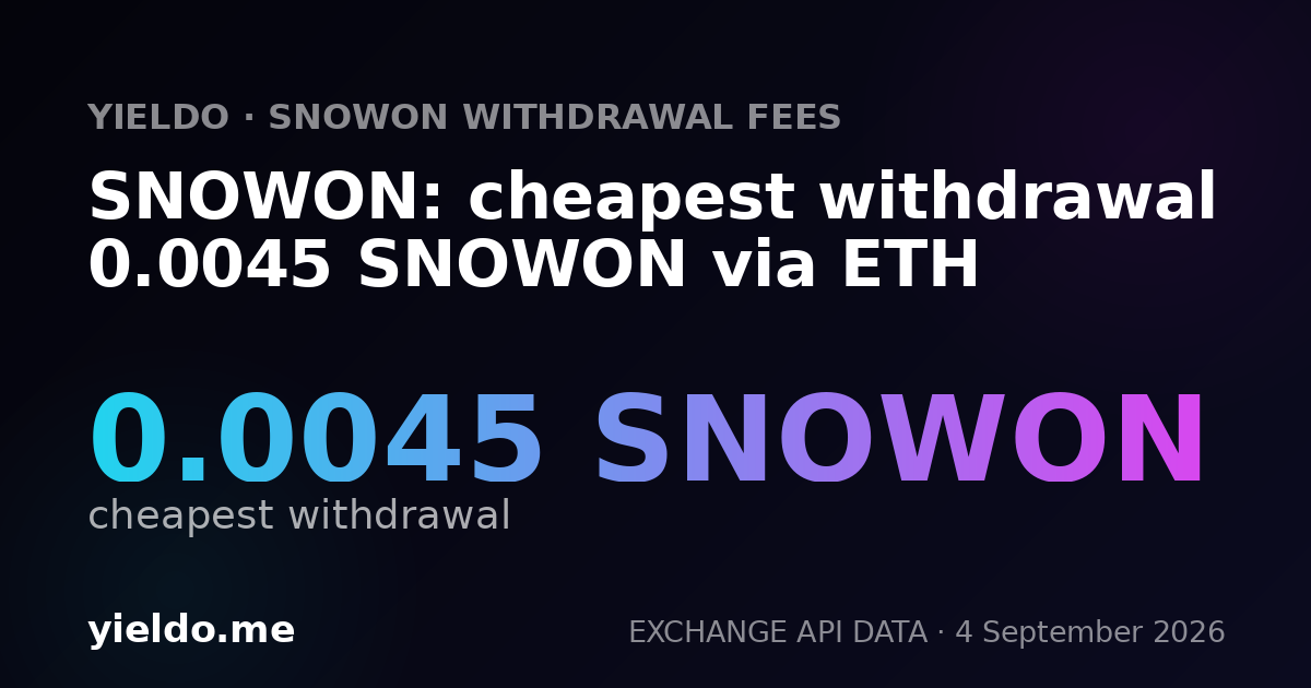SNOWON: cheapest withdrawal 0.0045 SNOWON via ETH