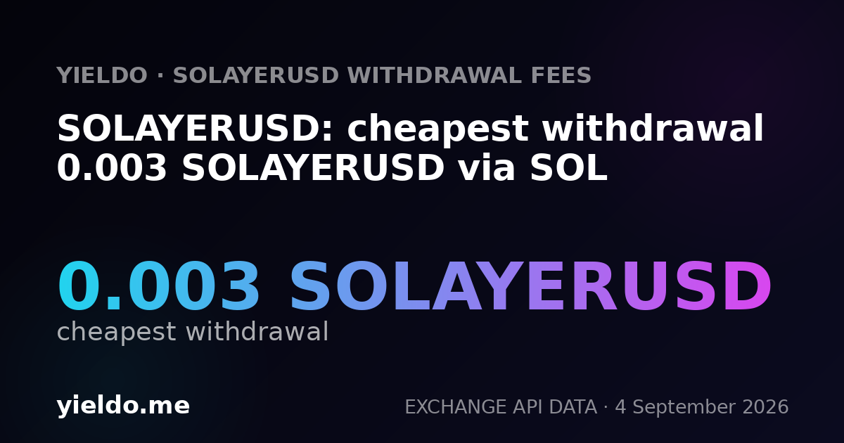 SOLAYERUSD: cheapest withdrawal 0.003 SOLAYERUSD via SOL