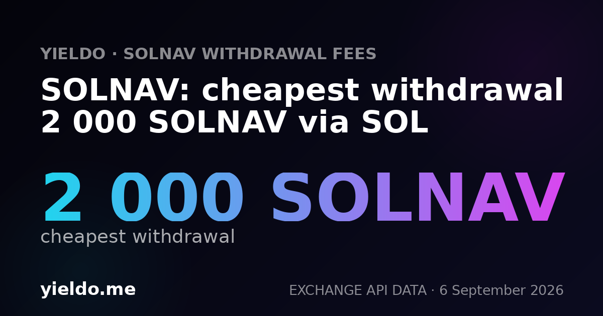 SOLNAV: cheapest withdrawal 2 000 SOLNAV via SOL