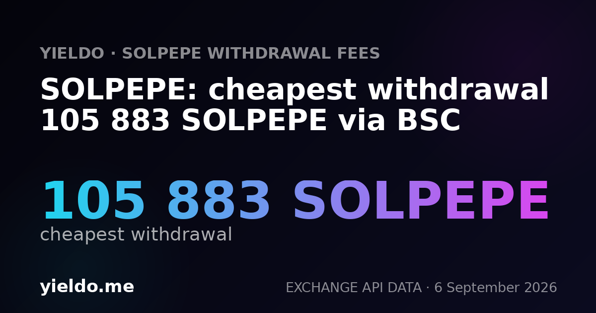 SOLPEPE: cheapest withdrawal 105 883 SOLPEPE via BSC