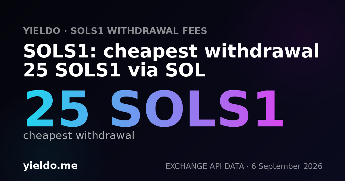 SOLS1: cheapest withdrawal 25 SOLS1 via SOL