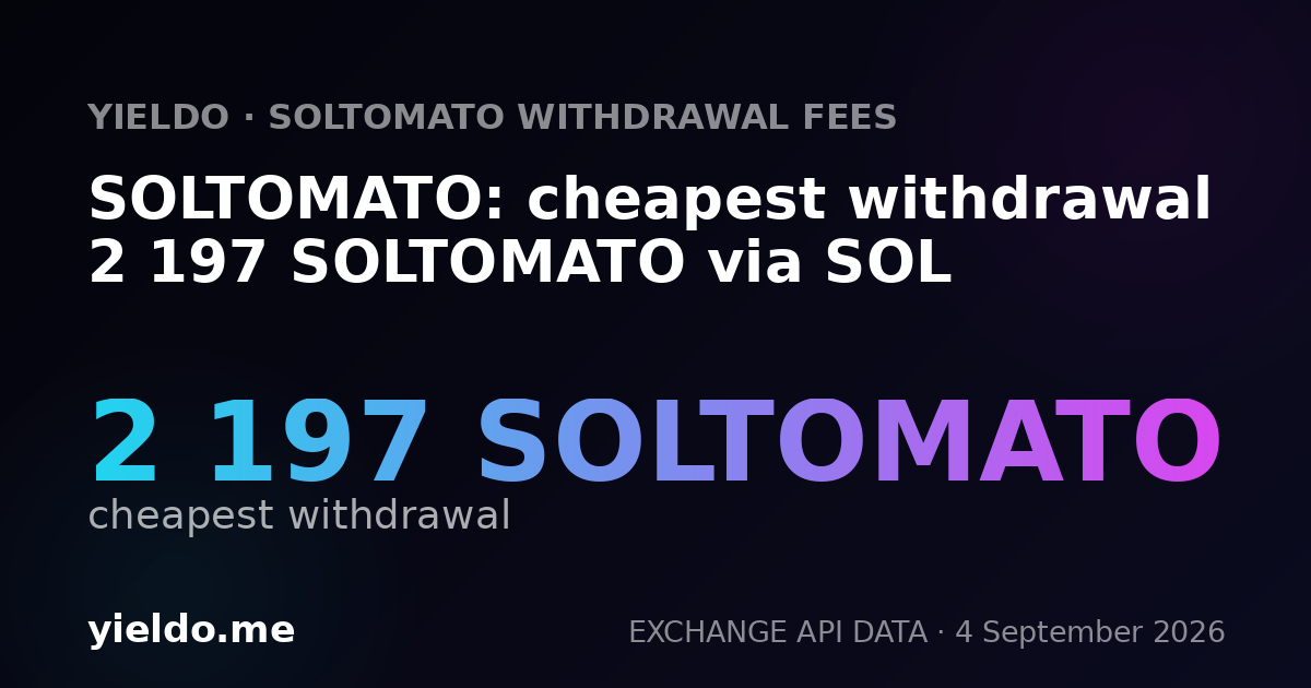 SOLTOMATO: cheapest withdrawal 2 197 SOLTOMATO via SOL