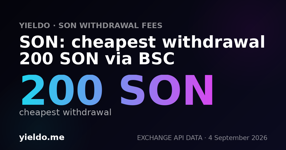 SON: cheapest withdrawal 200 SON via BSC