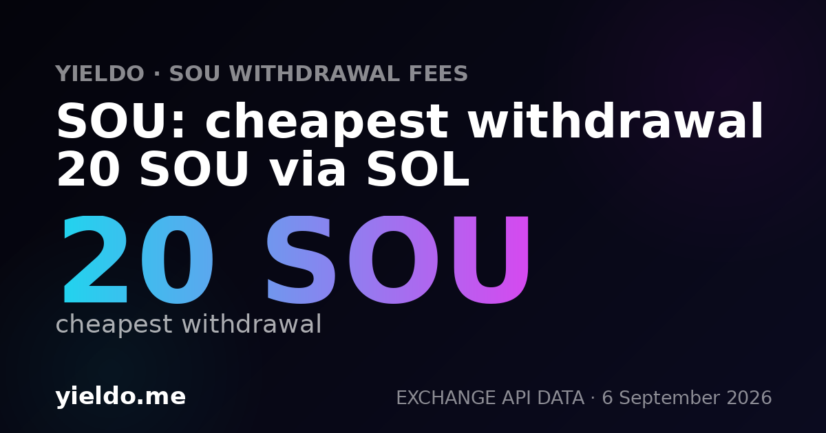 SOU: cheapest withdrawal 20 SOU via SOL