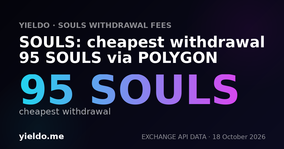 SOULS: cheapest withdrawal 95 SOULS via POLYGON