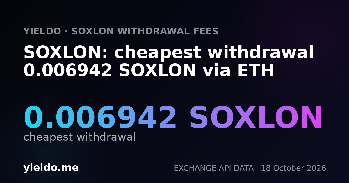 SOXLON: cheapest withdrawal 0.006942 SOXLON via ETH