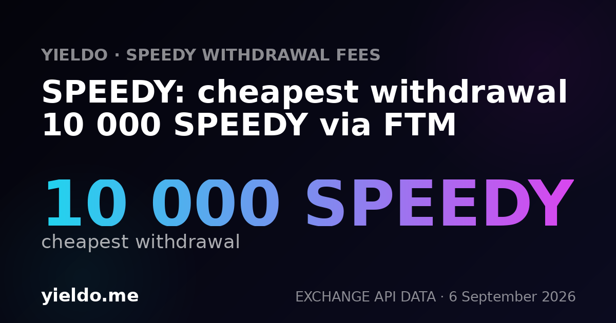SPEEDY: cheapest withdrawal 10 000 SPEEDY via FTM