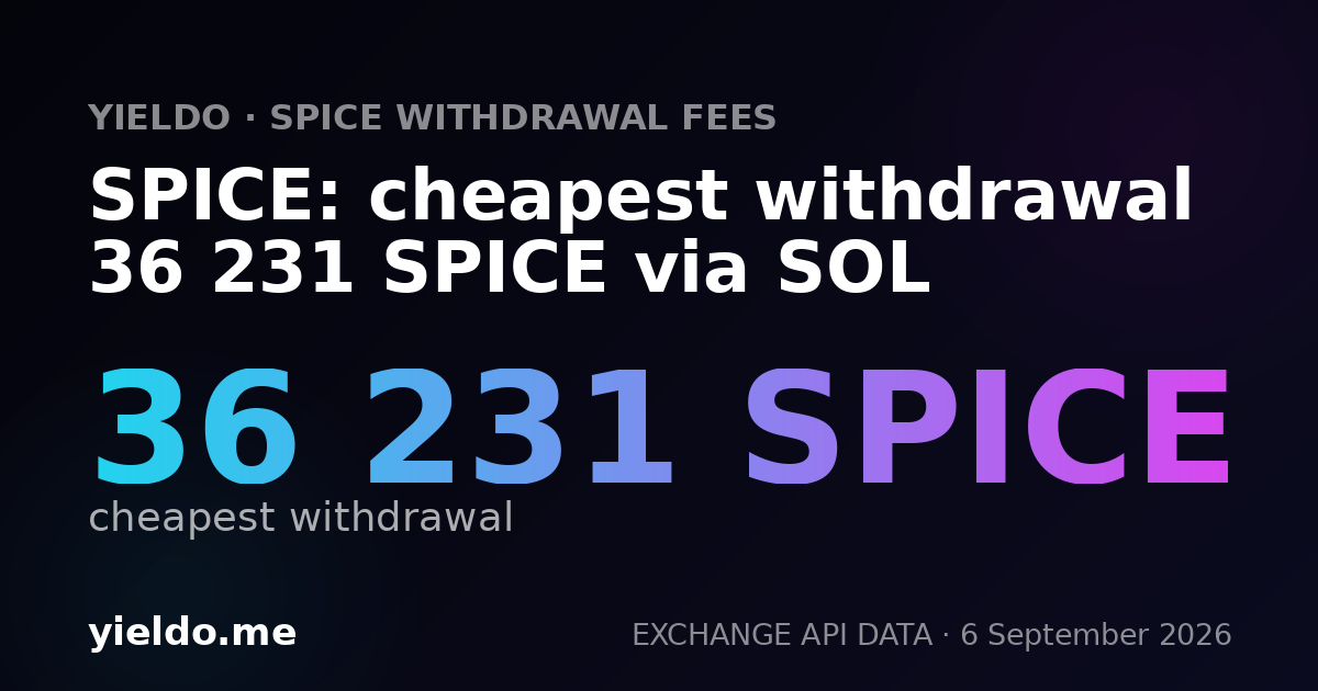 SPICE: cheapest withdrawal 36 231 SPICE via SOL